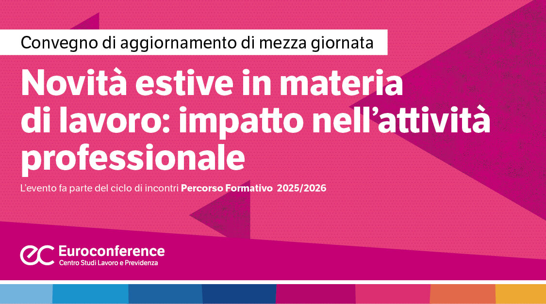 Immagine Novità estive in materia di lavoro: impatto nell’attività professionale | Euroconference